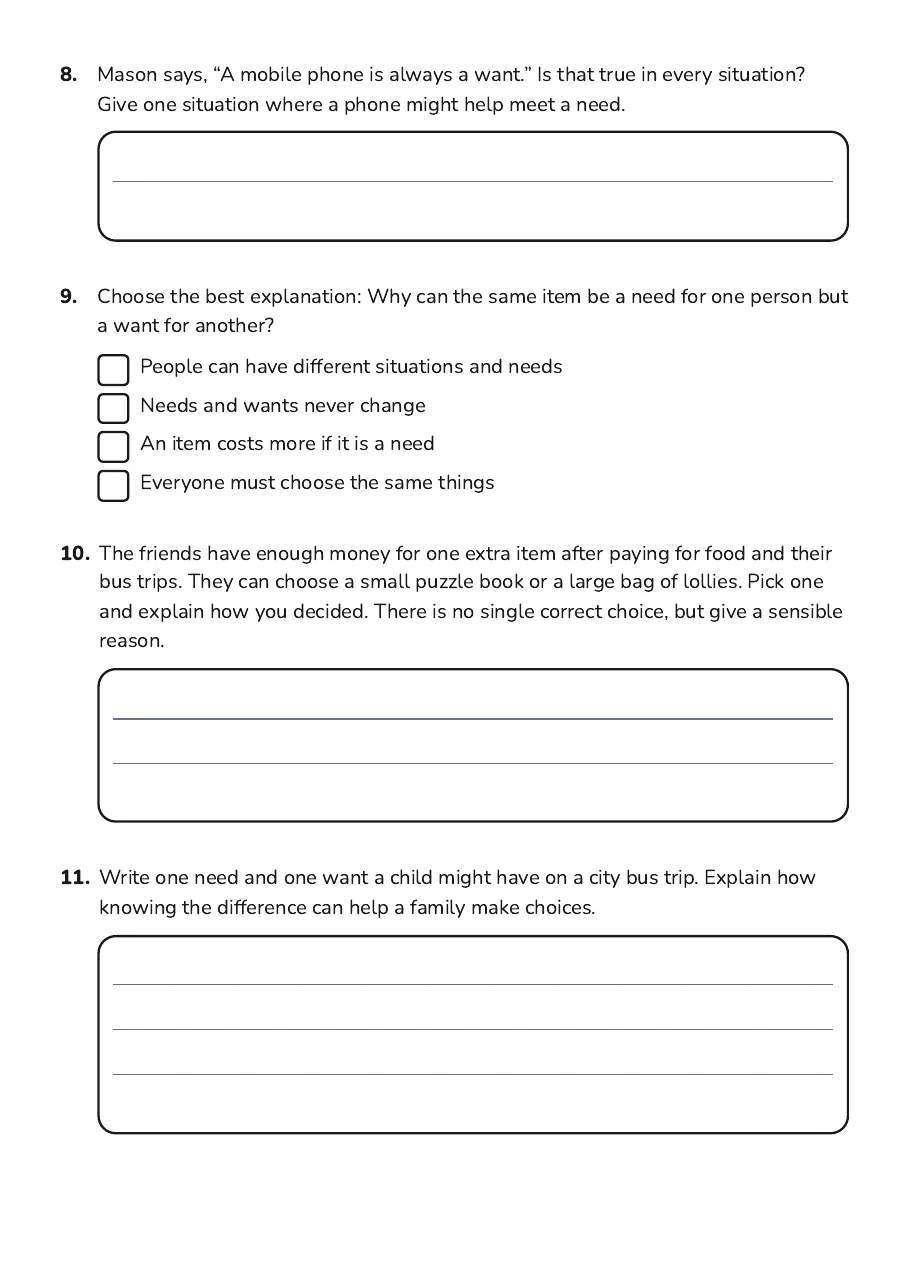 Needs and Wants Worksheet, page 3 of 3: 8. Mason says, “A mobile phone is always a want.” Is that true in every situation?