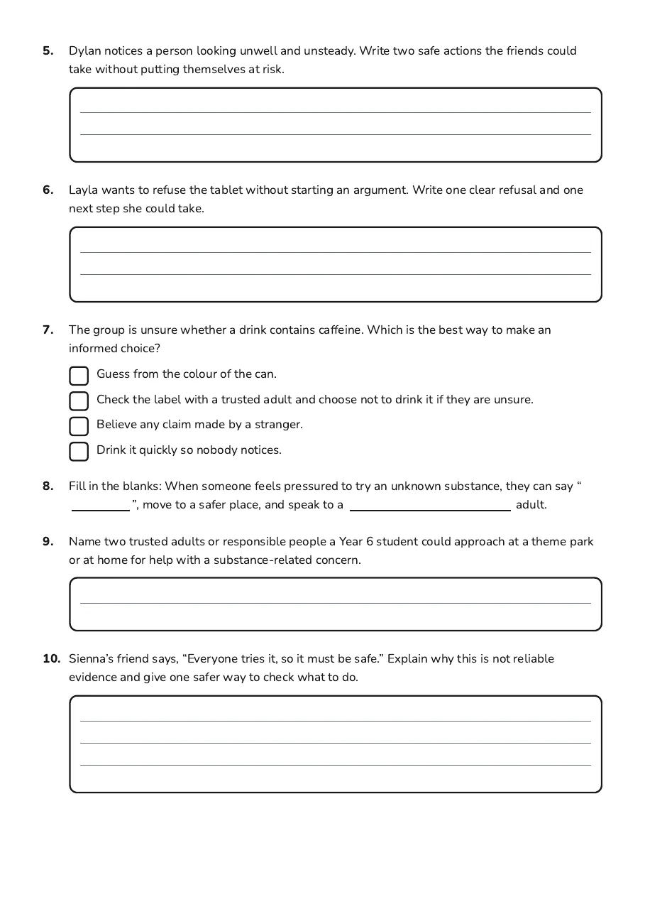 Drug Education Healthy Choices, page 2 of 3: 5. Dylan notices a person looking unwell and unsteady. Write two safe actions the friends…