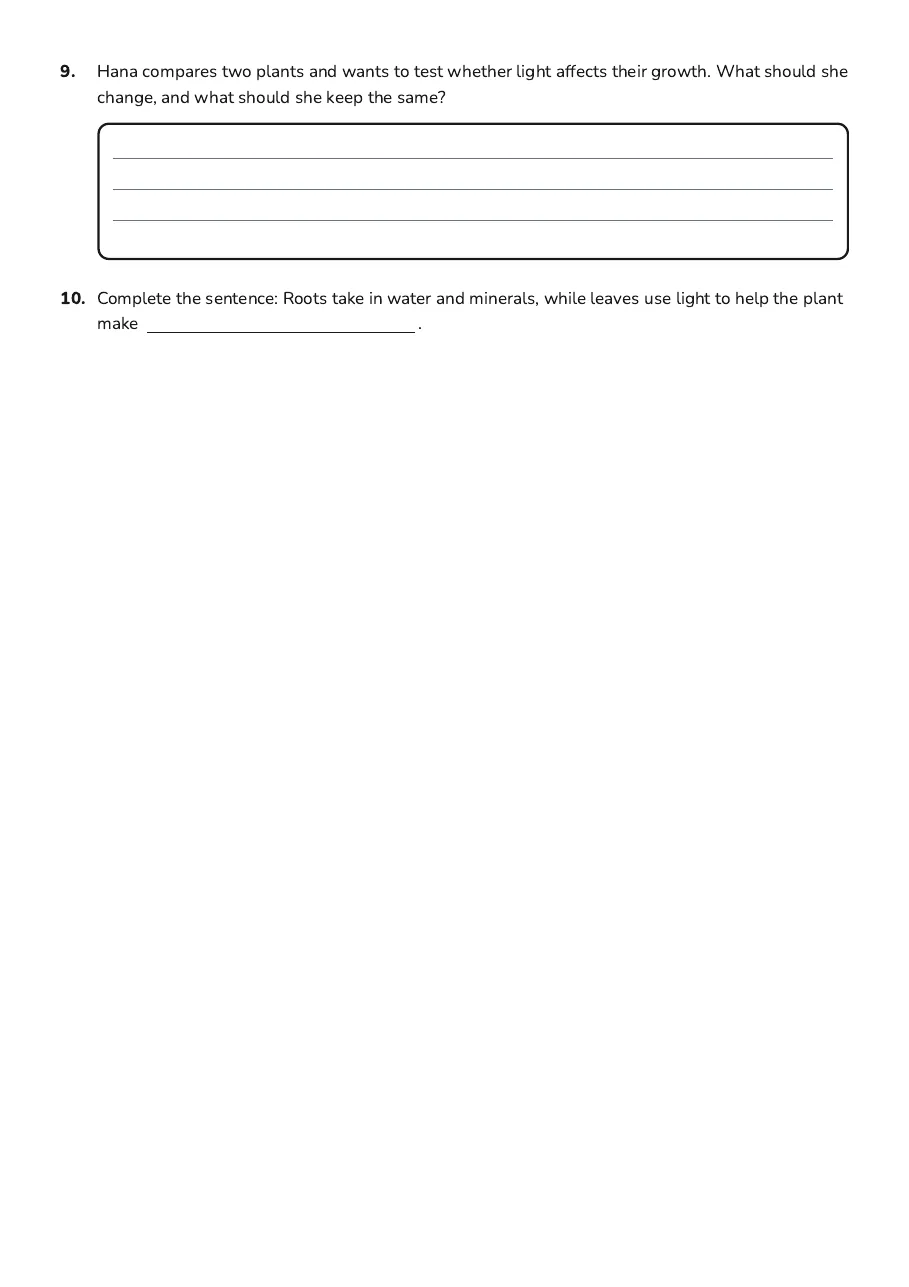 Exploring Plants Worksheet, page 3 of 3: 9. Hana compares two plants and wants to test whether light affects their growth. What…