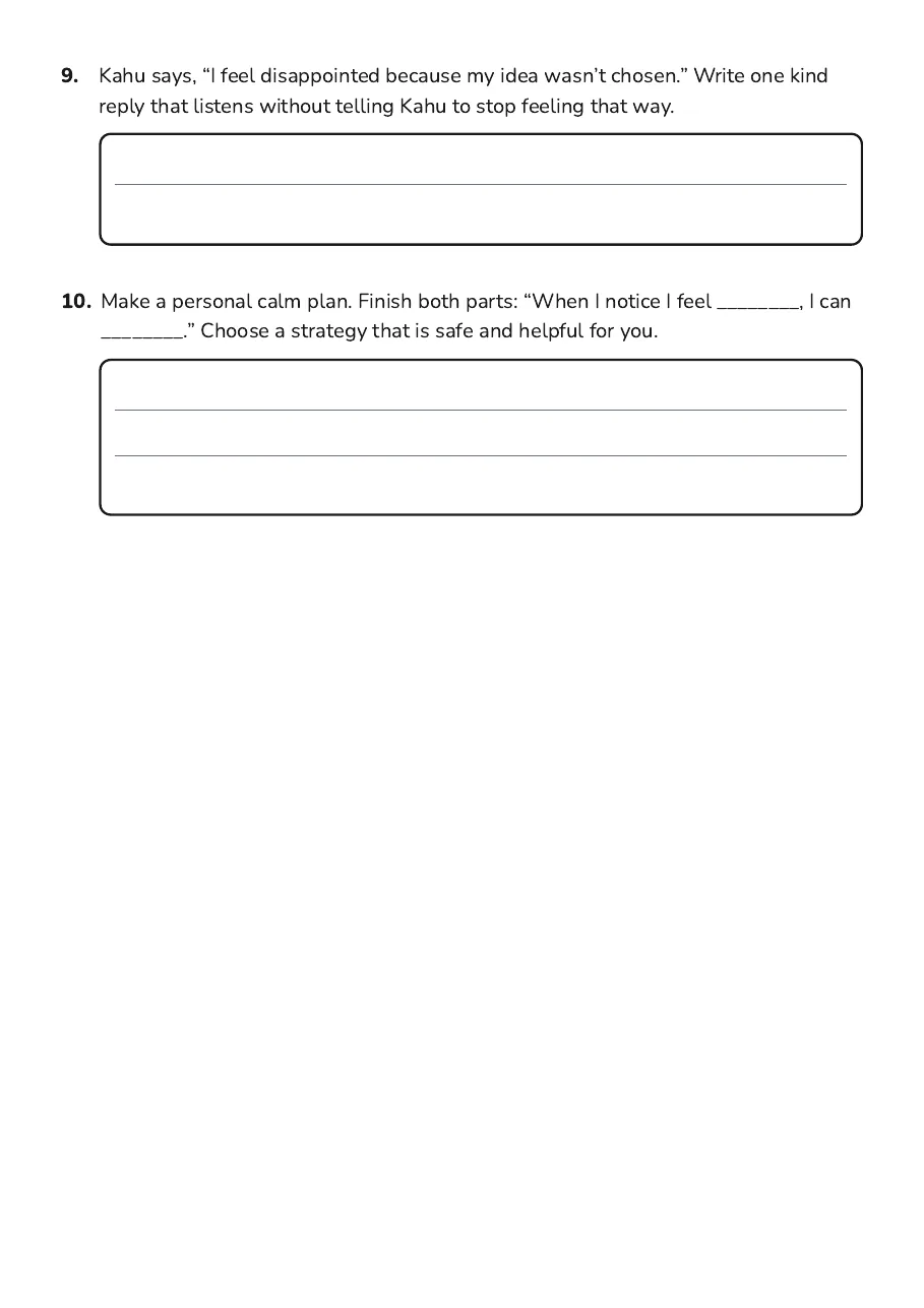 Taha Hinengaro Emotions Worksheet, page 3 of 3: 9. Kahu says, “I feel disappointed because my idea wasn’t chosen.” Write one kind