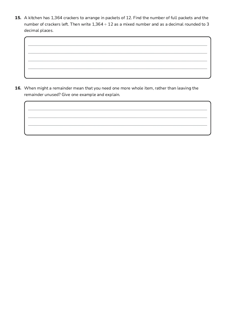 Division with Remainders, page 4 of 4: 15. A kitchen has 1,364 crackers to arrange in packets of 12. Find the number of full…