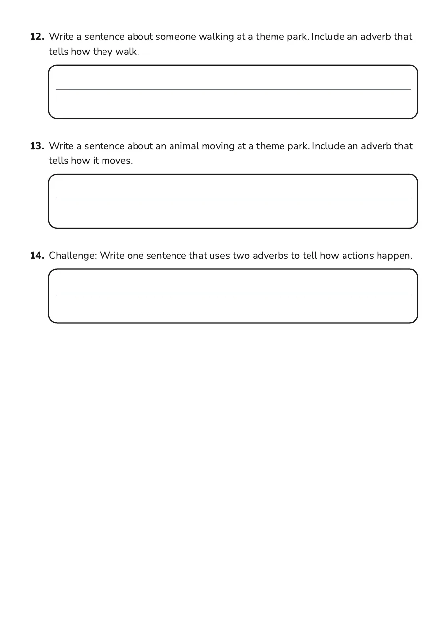 Adverbs Practice Worksheet, page 3 of 3: 12. Write a sentence about someone walking at a theme park. Include an adverb that