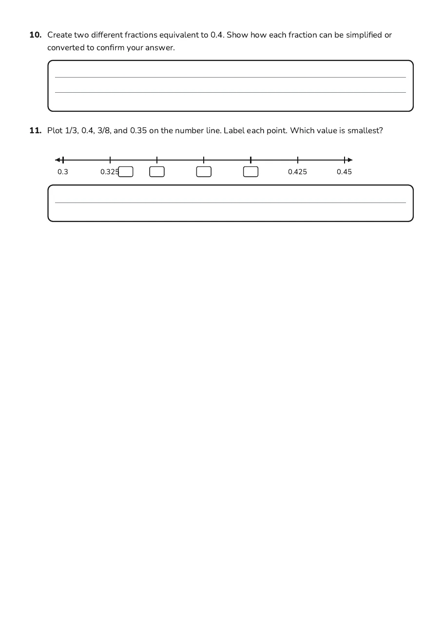 Comparing Decimals and Fractions, page 3 of 3: 10. Create two different fractions equivalent to 0.4. Show how each fraction can be…