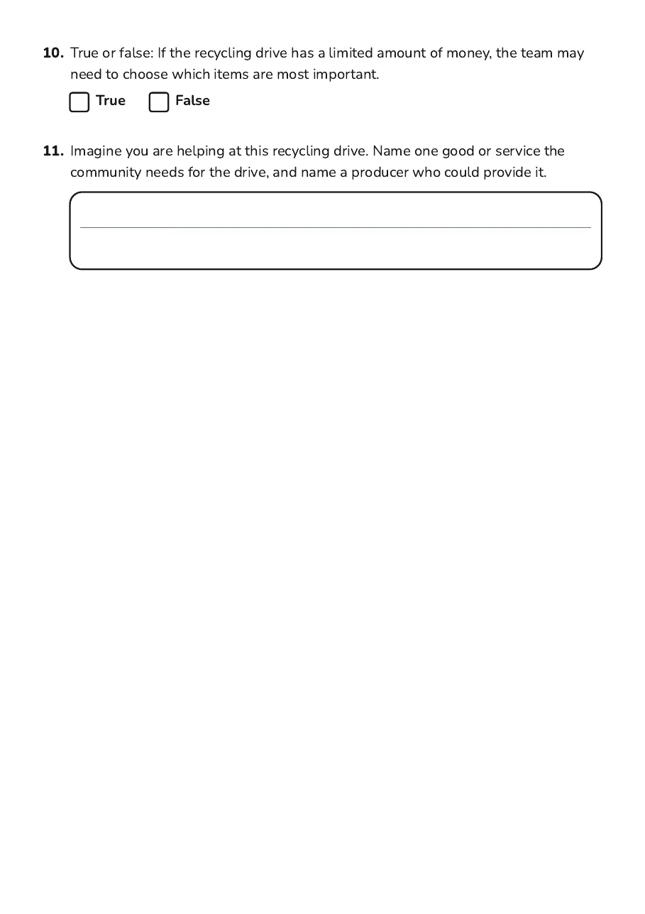 Needs Wants Economics Basics, page 4 of 4: 10. True or false: If the recycling drive has a limited amount of money, the team may
