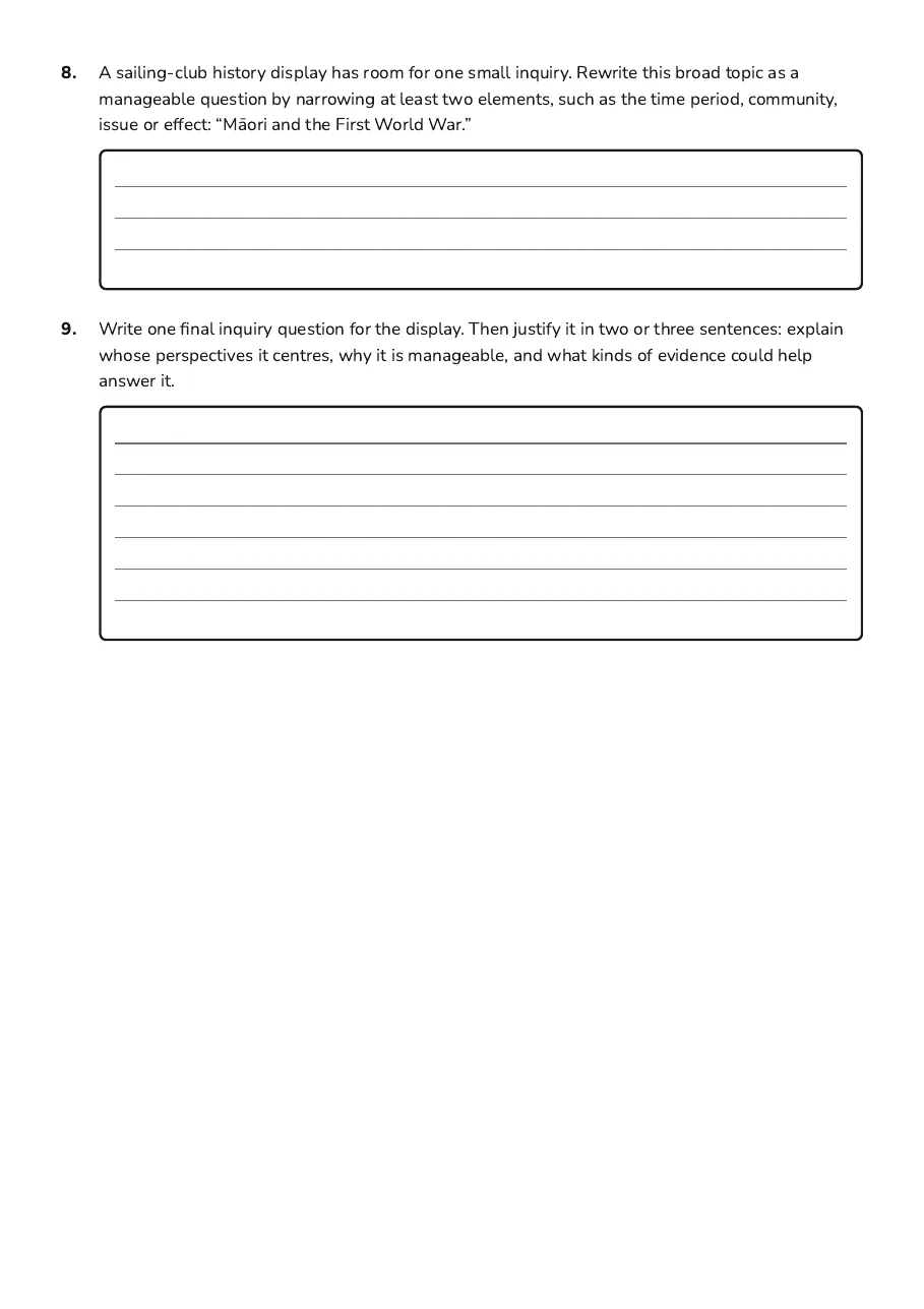 Refining Māori Inquiry Questions, page 3 of 3: 8. A sailing-club history display has room for one small inquiry. Rewrite this broad…