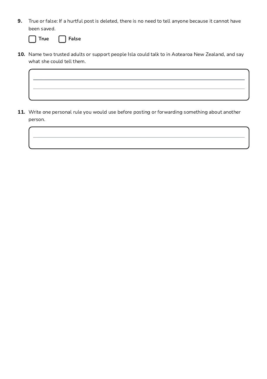Digital Safety and Choices, page 3 of 3: 9. True or false: If a hurtful post is deleted, there is no need to tell anyone because…