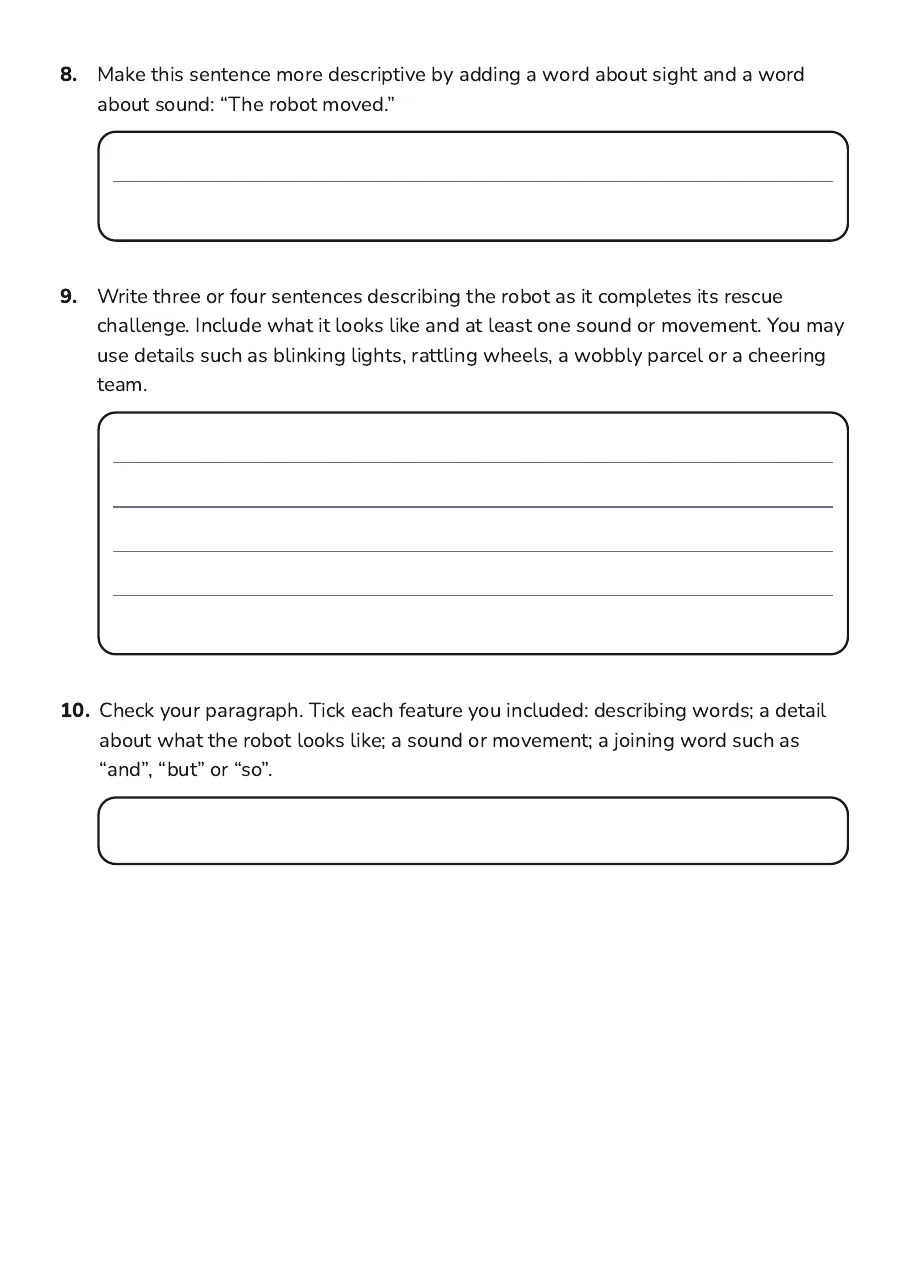 Descriptive Writing Practice, page 3 of 3: 8. Make this sentence more descriptive by adding a word about sight and a word
