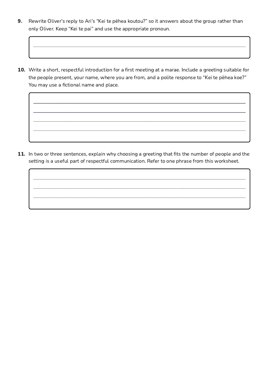 Te Reo Māori Introductions, page 3 of 3: 9. Rewrite Oliver’s reply to Ari’s “Kei te pē hea koutou?” so it answers about the group…