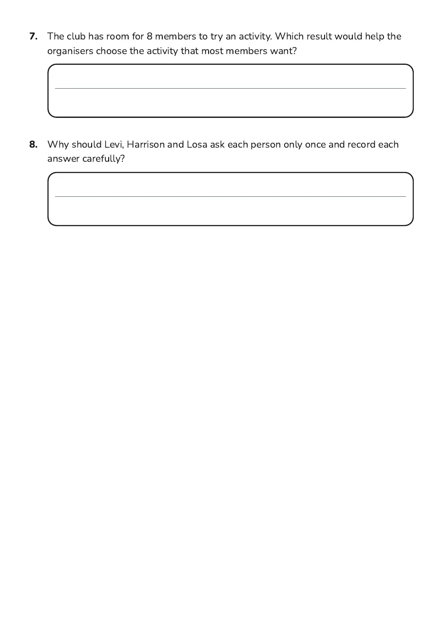 Class Survey Data Collection, page 3 of 3: 7. The club has room for 8 members to try an activity. Which result would help the