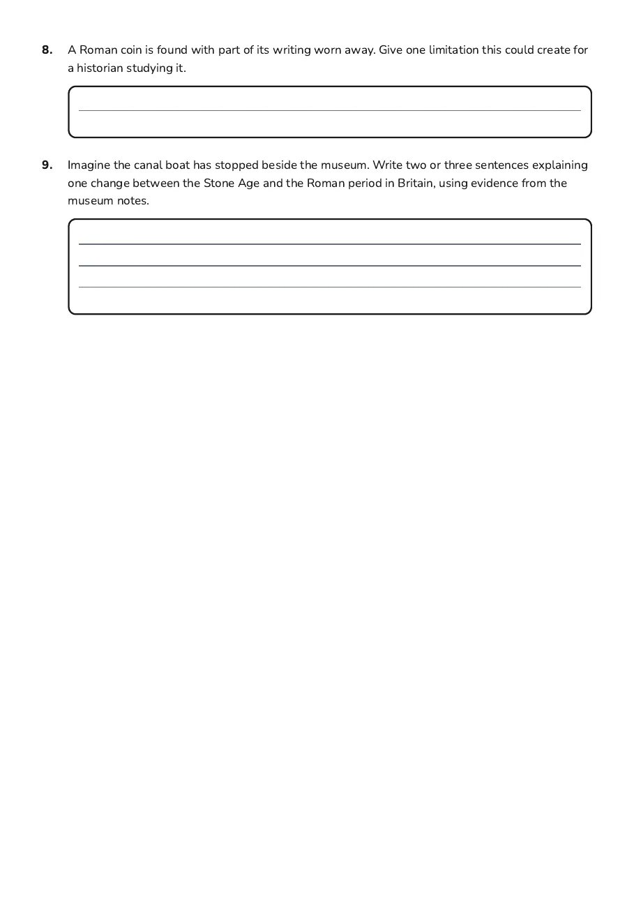 Year 7 History Exploration: Britain Through Time, page 3 of 3: 8. A Roman coin is found with part of its writing worn away. Give one limitation this…